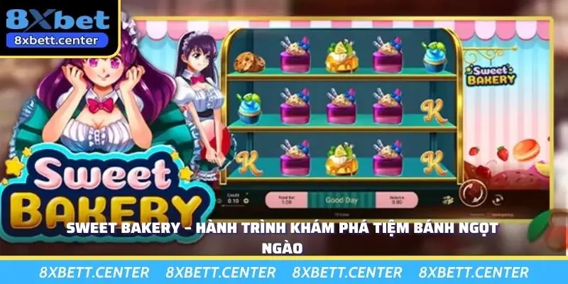 Sweet Bakery – Hành Trình Khám Phá Tiệm Bánh Ngọt Ngào