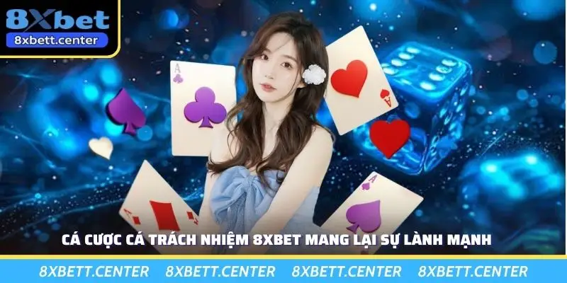 Cá cược cá trách nhiệm 8XBET mang lại sự lành mạnh