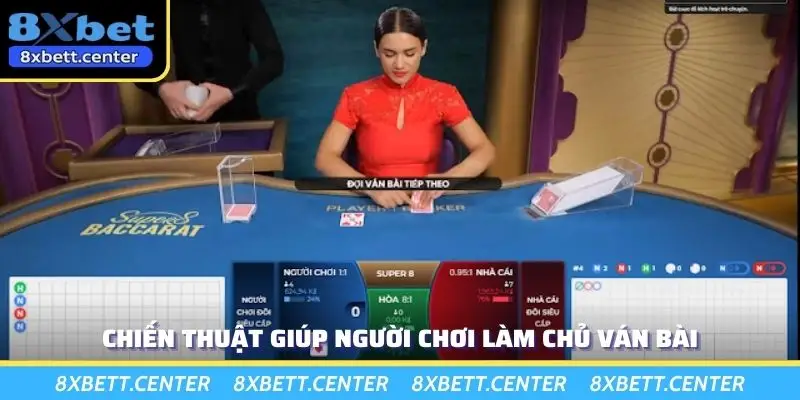 Chiến thuật giúp người chơi làm chủ ván bài