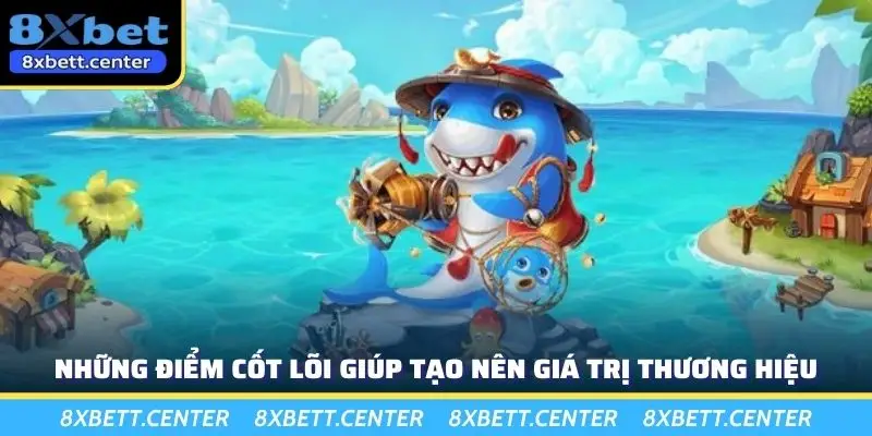 Những điểm cốt lõi giúp tạo nên giá trị thương hiệu