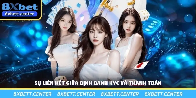 Sự liên kết giữa định danh KYC và thanh toán