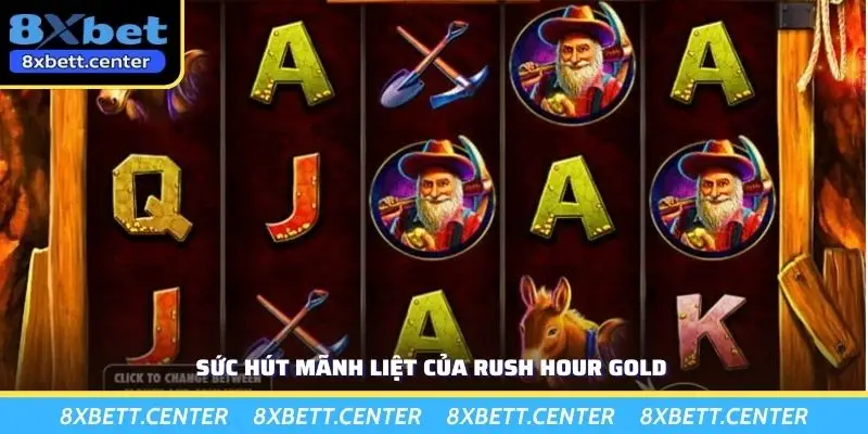 Sức hút mãnh liệt của rush hour gold